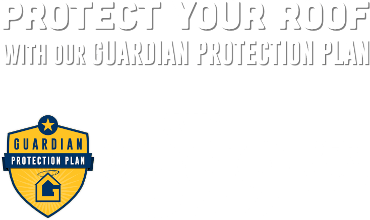Protect Your Roof with our Guardian Protection Plan for only $399 per Year